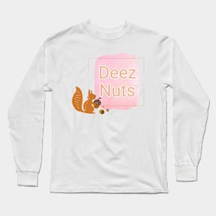 Deez nuts Long Sleeve T-Shirt